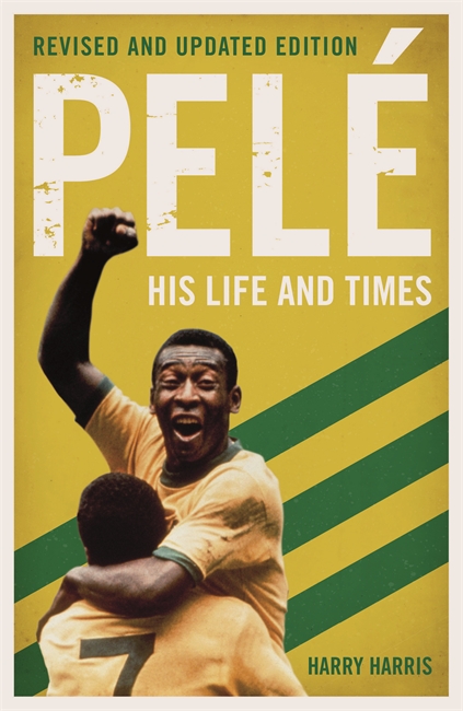 Book cover for Pelé: His Life and Times - Revised & Updated