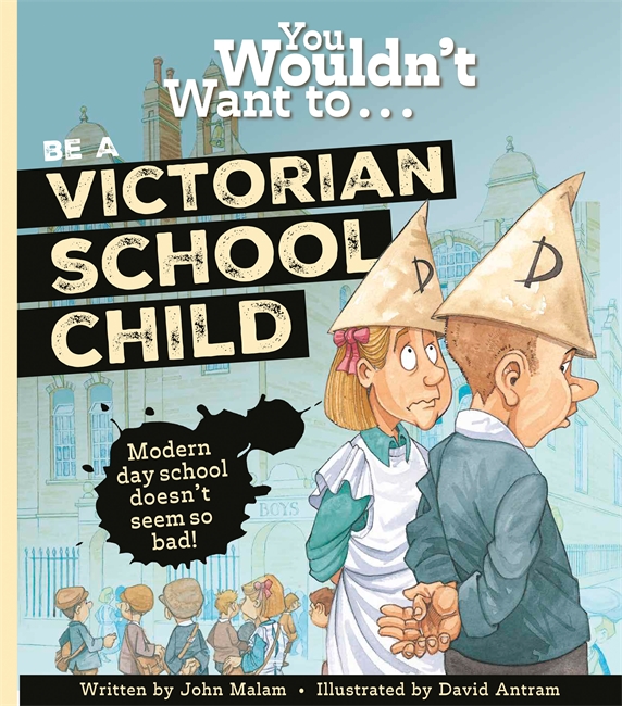 Book cover for You Wouldn't Want To Be A Victorian Schoolchild!