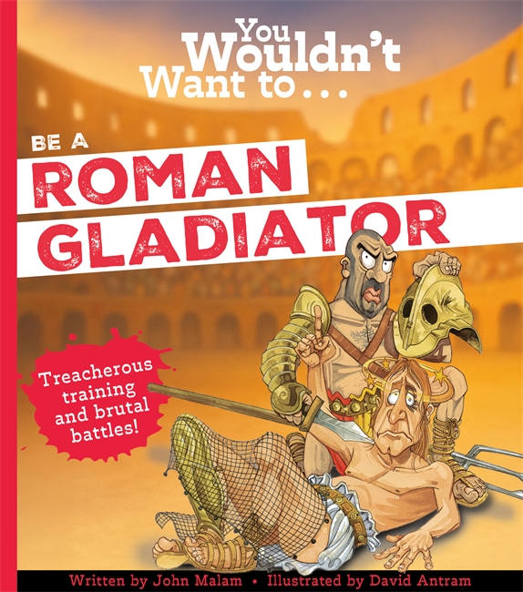 Book cover for You Wouldn't Want To Be A Roman Gladiator!