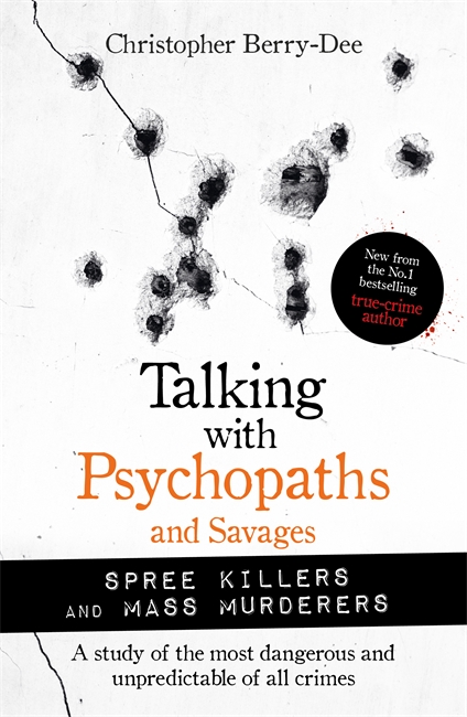 Book cover for Talking with Psychopaths and Savages: Mass Murderers and Spree Killers
