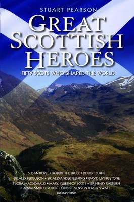 Book cover for Great Scottish Heroes - Fifty Scots Who Shaped the World