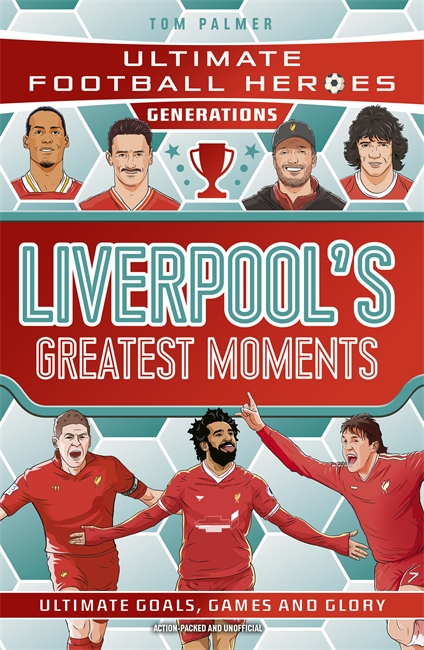 Book cover for Ultimate Football Heroes Generations: Liverpool's Greatest Moments