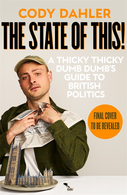 Book cover for The State of This! A Thicky Thicky Dumb Dumb's Guide to British Politics