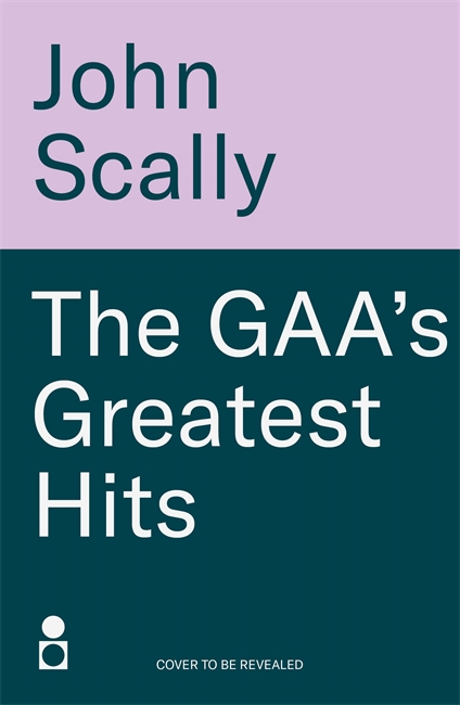 Book cover for The GAA’s Greatest Hits