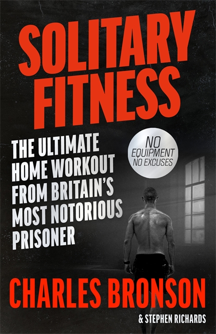 Book cover for Solitary Fitness - The Ultimate Workout From Britain's Most Notorious Prisoner