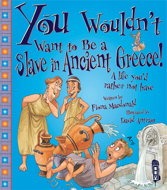 Book cover for You Wouldn't Want To Be A Slave In Ancient Greece
