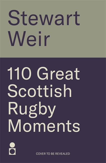 Book cover for 110 Great Scottish Rugby Moments