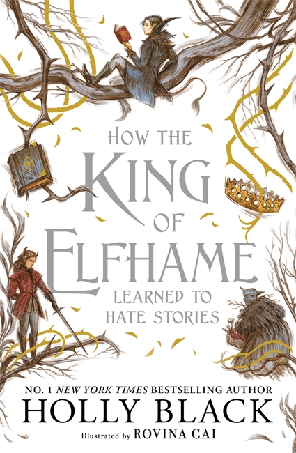 Book cover for How the King of Elfhame Learned to Hate Stories (The Folk of the Air series)