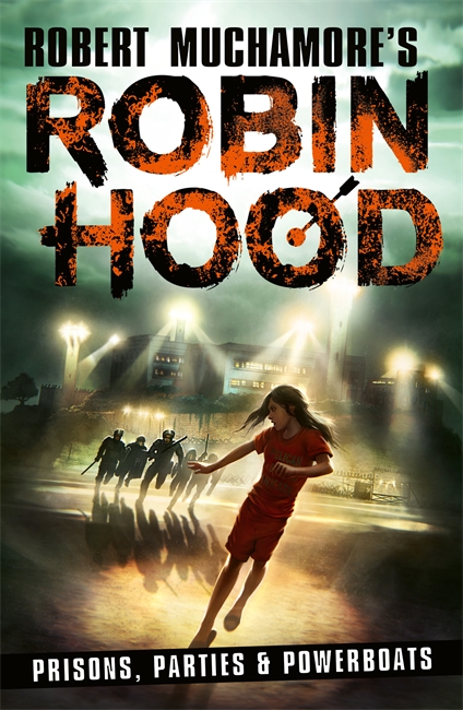 Book cover for Robin Hood 7: Prisons, Parties & Powerboats (Robert Muchamore's Robin Hood)