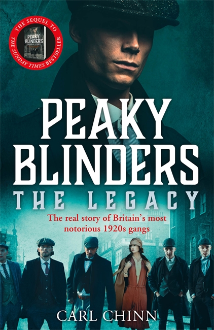 Book cover for Peaky Blinders: The Legacy - The real story of Britain's most notorious 1920s gangs
