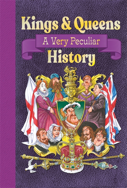 Book cover for Kings & Queens Of Great Britain: A Very Peculiar History