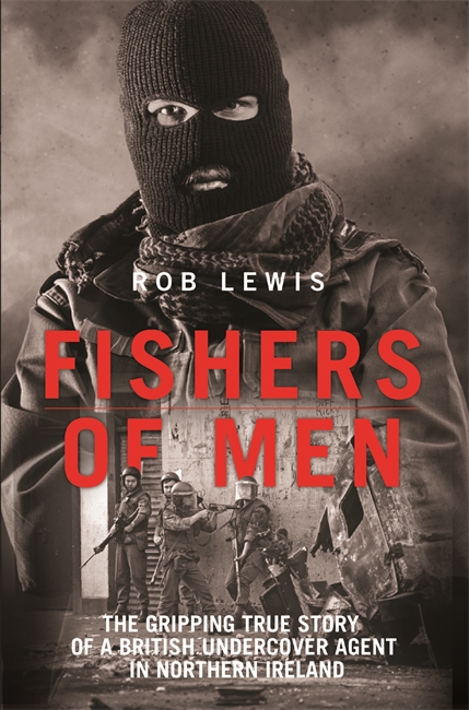 Book cover for Fishers of Men - The Gripping True Story of a British Undercover Agent in Northern Ireland