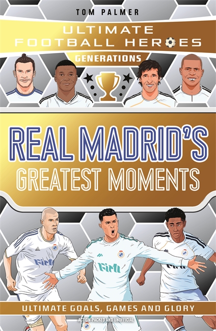 Book cover for Ultimate Football Heroes Generations: Real Madrid's Greatest Moments