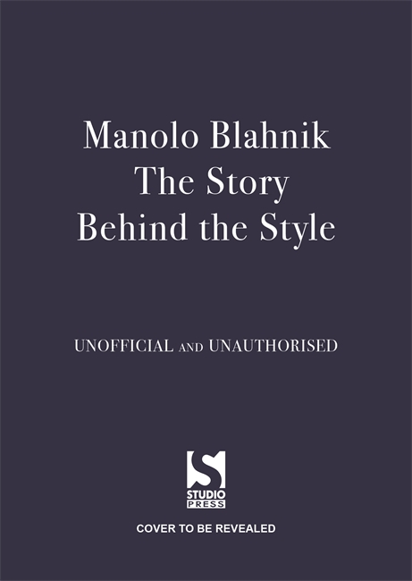 Book cover for Manolo Blahnik: The Story Behind the Style