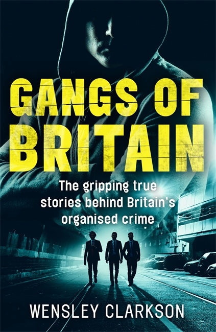 Book cover for Gangs of Britain - The Gripping True Stories Behind Britain's Organised Crime