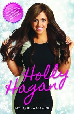 Book cover for Not Quite A Geordie -the Autobiography Of Geordie Shores Holly Hagan