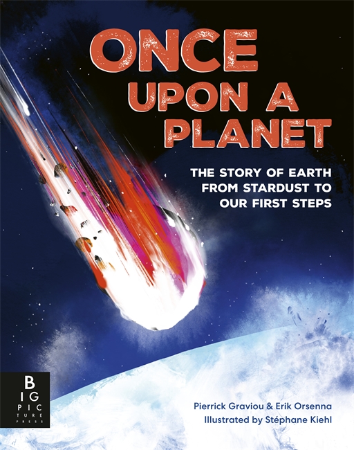 Book cover for Once Upon a Planet: The story of Earth from stardust to our first steps
