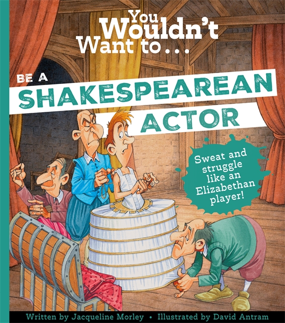 Book cover for You Wouldn't Want to Be a Shakespearean Actor