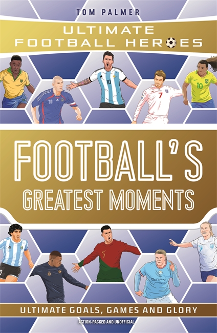 Book cover for Football's Greatest Moments (Ultimate Football Heroes - The No.1 football series): Collect Them All!