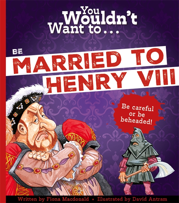 Book cover for You Wouldn't Want To Be Married To Henry VIII!