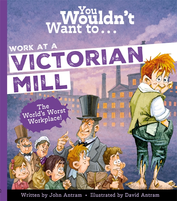 Book cover for You Wouldn't Want to Work in a Victorian Mill