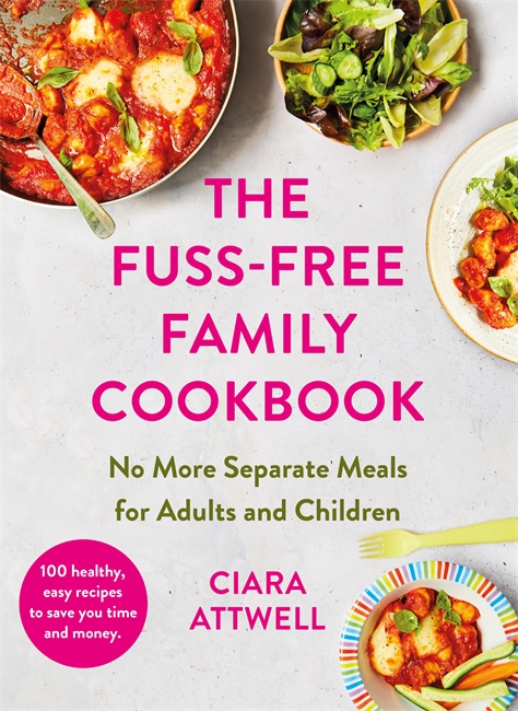 Book cover for The Fuss-Free Family Cookbook: No more separate meals for adults and children!